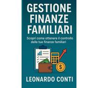 Gestione Finanze Familiari: Scopri come ottenere il controllo delle tue finanze familiari
