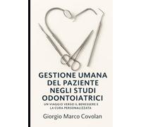 Gestione Umana del Paziente negli Studi Odontoiatrici: Un Viaggio Verso il Benessere e la Cura Personalizzata