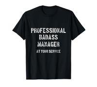 Gestionnaire de Badass Professionnel dans Votre Entreprise de Bureau de Service T-Shirt