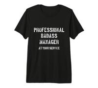 Gestionnaire de Badass Professionnel dans Votre Entreprise de Bureau de Service T-Shirt Haut de Gamme