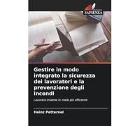 Gestire in modo integrato la sicurezza dei lavoratori e la prevenzione degli incendi: Lavorare insieme in modo più efficiente
