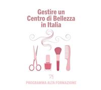 Gestire un centro di bellezza in Italia: Strategie pratiche per parrucchieri, estetiste, nail artist e consulenti d’immagine