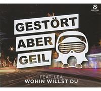 Gestört Aber Geil Feat. Lea - Wohin Willst du