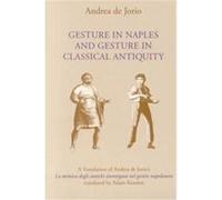 Gesture in Naples and Gesture in Classical Antiquity, Advances in Semiotics Series Andrea De Jorio (Auteur)