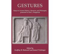 Gestures: Essays in Ancient History, Literature, and Philosophy Presented to Alan L Boegehold