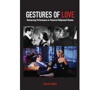 Gestures of Love: Romancing Performance in Classical Hollywood Cinema