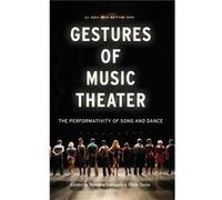 Gestures of Music Theater by Taylor Millie Reader in Performing Arts Reader in Performing Arts University of Winchester Winchester England Hardcover Book Taylor Millie Reader in Performing Arts Reader