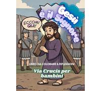 Gesù è il Signore: Via Crucis per bambini: Pagina da colorare e riflessioni: Fede cattolica