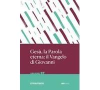 Gesù La Parola Eterna: Il Vangelo Di Giovanni