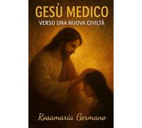 Gesù medico: Verso una nuova civiltà