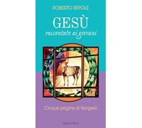 Gesù raccontato ai giovani. Cinque pagine di Vangelo