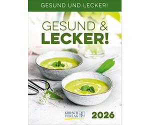 Gesund & Lecker! 2026: Aufstellbarer Tages-Abreisskalender mit Rezepten I 12 x 16 cm