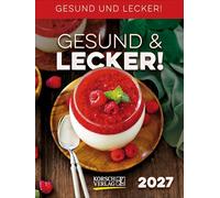 Gesund & Lecker! 2027: Aufstellbarer Tages-Abreisskalender mit Rezepten I 12 x 16 cm