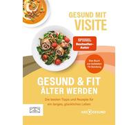 Gesund mit Visite - Gesund und fit älter werden Die besten Tipps und Rezepte für ein langes, glückliches Leben - Visite - ZS - ein Verlag der Edel Verlagsgruppe - ebook (ePub) - Livre