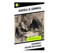 Gesundheit, Heilung und Glaube: Gebete und Ratschläge für jeden Tag -