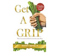 Get a G.R.I.P.: The Guaranteed Retirement Income Plan