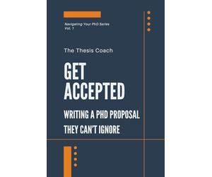 Get Accepted: Writing a PhD Proposal They Can't Ignore: Strategies for navigating the PhD proposal process confidently…without mentors, networks, or insider access.
