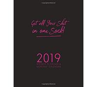 Get All Your Shit In One Sock!: 2019 Weekly Planner & Monthly Calendar