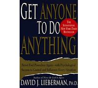 David J. Lieberman – Faites agir n'importe qui – Secrets psychologiques pour contrôler et influencer