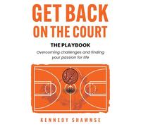 Get Back On The Court: Overcoming challenges and finding your passion for life