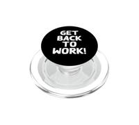 Get Back to Work! Phrase de Citation drôle de superviseur de Patron PopSockets PopGrip pour MagSafe