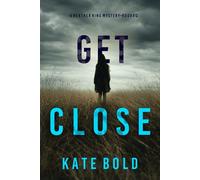 Get Close (A Heather King Suspense Thriller-Book Twelve) - Kate Bold - Kate Bold - ebook (ePub) - Livre