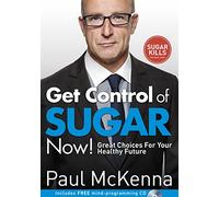 Get Control of Sugar Now!: master the art of controlling cravings with multi-million-copy bestselling author Paul McKenna’s sure-fire system