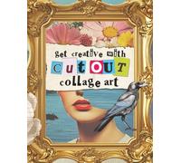 Get Creative With Cut Out Collage Art : Paper Pictures For Scrapbooking, Crafts, and Junk Journaling
