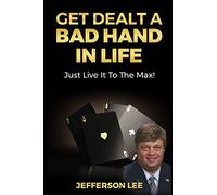 Get Dealt A Bad Hand In Life, Just Live It To The Max!