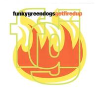 Get Fired Up by Funky Green Dogs