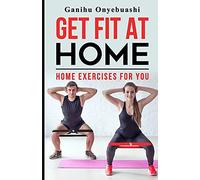 Get Fit At Home:Home Exercises For You