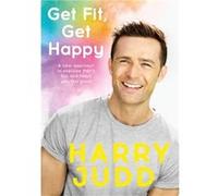Get Fit Get Happy by Harry Judd Harry Judd, (Auteur)
