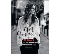 Get gorgeous : 21 days to a more beautiful, confident you VATASSO/LOPERENA CHRISTEL/PASCAL (Auteur)