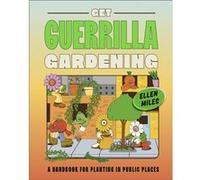 Get Guerrilla Gardening by Ellen Miles Ellen Miles (Auteur)