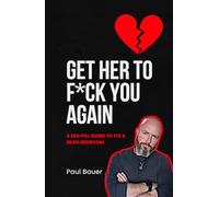 Get Her To F*ck You Again: A Red Pill Guide To Fix A Dead Bedroom
