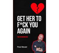 Get Her To F*ck You Again: The Workbook