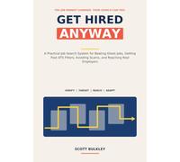 Get Hired Anyway: A Practical Job Search System for Beating Ghost Jobs, Getting Past ATS Filters, Avoiding Scams, and Reaching Real Employers
