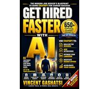 Get Hired Faster with AI: 650+ Powerful ChatGPT Prompts for Resumes, Interviews, Networking, and Salary Negotiation