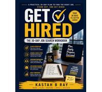 Get Hired: The 30-Day Job Search Workbook: A Practical Daily Planner For Applications, Interviews, Follow-Ups, Goals, and Landing Your Next Job