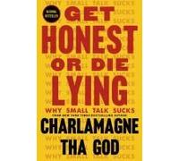 Get Honest Or Die Lying