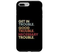 Get in Good-Trouble Necessary Trouble Get in Trouble Quote Coque pour iPhone 7 Plus/8 Plus