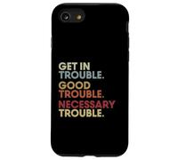 Get in Good-Trouble Necessary Trouble Get in Trouble Quote Coque pour iPhone SE (2020) / 7/8