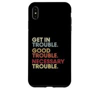 Get in Good-Trouble Necessary Trouble Get in Trouble Quote Coque pour iPhone XS Max