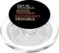 Get in Good-Trouble Necessary Trouble Get in Trouble Quote PopSockets PopGrip pour MagSafe