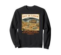 Get in Loser Il va pleuvoir Nous ne ratons Pas ce Bateau Sweatshirt