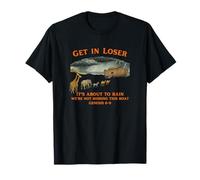 Get in Loser Il va pleuvoir Nous ne ratons Pas ce Bateau T-Shirt