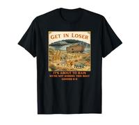 Get in Loser Il va pleuvoir Nous ne ratons Pas ce Bateau T-Shirt