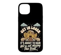 Get in Loser It's About to Rain We're Not Missing This Boat Coque pour iPhone 15 Plus