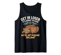 Get in Loser It's About to Rain We're Not Missing This Boat Débardeur