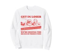 Get in Loser Karl Marx Friedrich Engels Socialiste-Communiste Sweatshirt